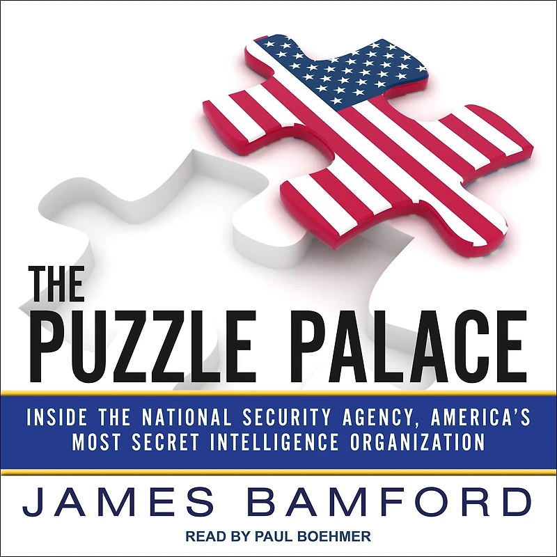 the Puzzle Palace: Inside National Security Agency, America's Most Secret Intelligence Organization