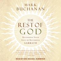 The Rest of God: Restoring Your Soul by Sabbath