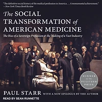 the Social Transformation of American Medicine: Rise a Sovereign Profession and Making Vast Industry