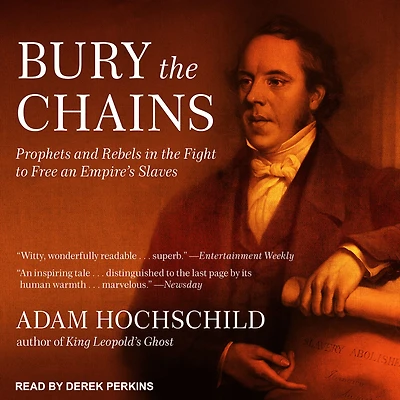 Bury the Chains: Prophets and Rebels Fight to Free an Empire's Slaves