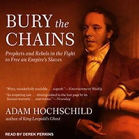 Bury the Chains: Prophets and Rebels Fight to Free an Empire's Slaves