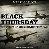 Black Thursday: the Story of Schweinfurt Raid
