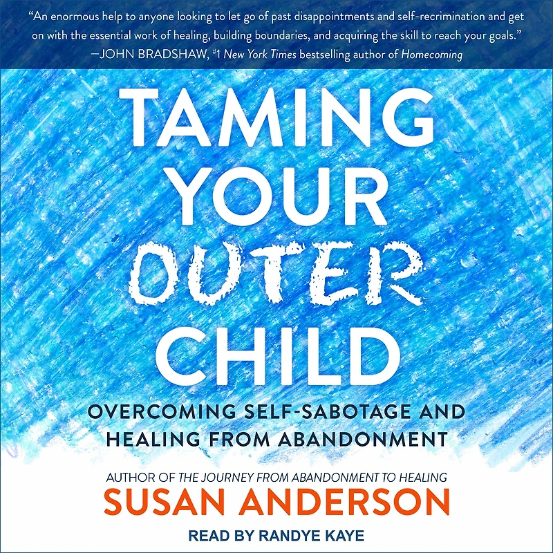Taming Your Outer Child: Overcoming Self-Sabotage and Healing from Abandonment