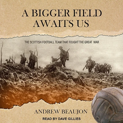 A Bigger Field Awaits Us: the Scottish Football Team That Fought Great War