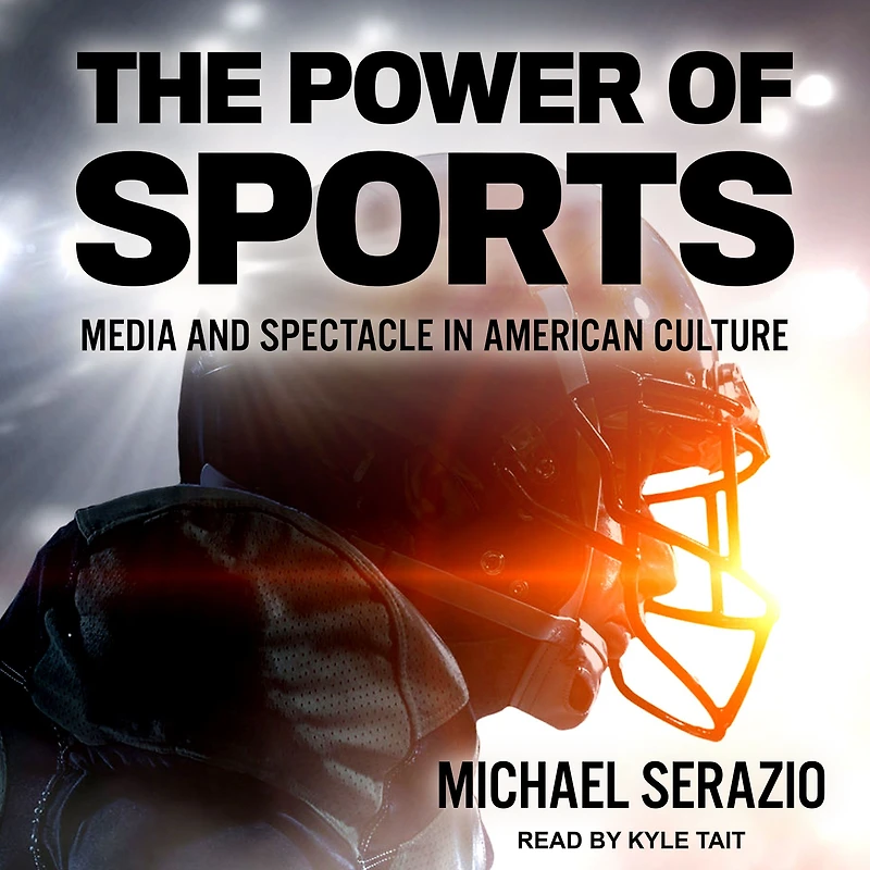 The Power of Sports: Media and Spectacle American Culture