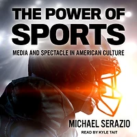 The Power of Sports: Media and Spectacle American Culture
