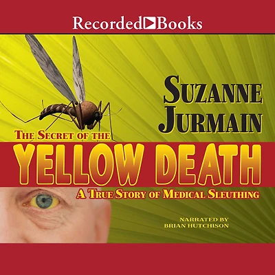 Secret of the Yellow Death: A True Story Medical Sleuthing