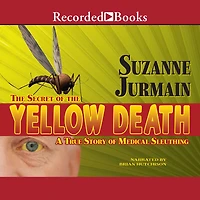 Secret of the Yellow Death: A True Story Medical Sleuthing