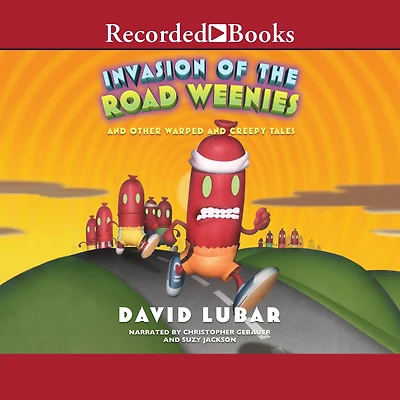 Invasion of the Road Weenies: and Other Warped Creepy Tales