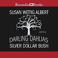the Darling Dahlias and Silver Dollar Bush