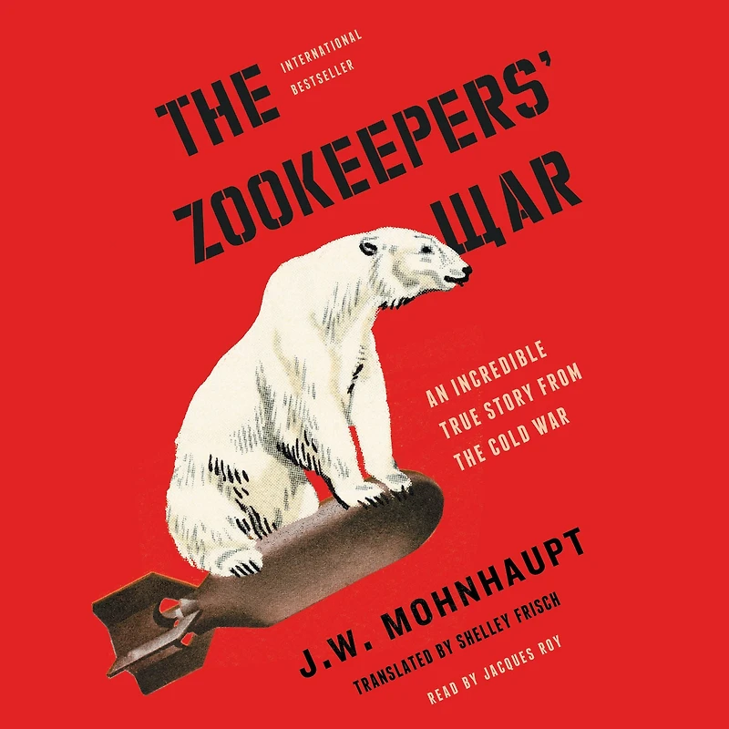 the Zookeepers' War: An Incredible True Story from Cold War