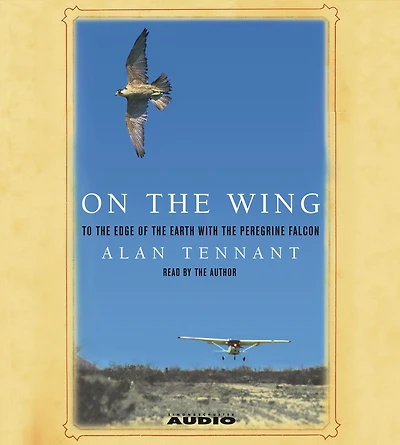 On the Wing: To Edge of Earth With Peregrine Falcon (Abridged)