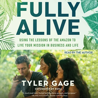 Fully Alive: Using the Lessons of Amazon to Live Your Mission Business and Life