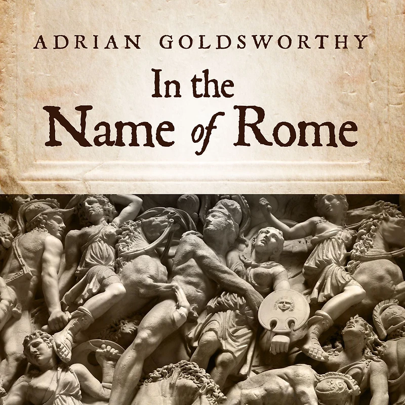the Name of Rome: Men Who Won Roman Empire
