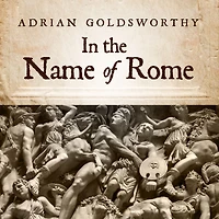 the Name of Rome: Men Who Won Roman Empire