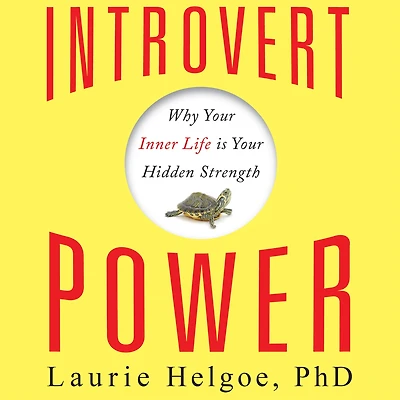 Introvert Power: Why Your Inner Life Is Hidden Strength