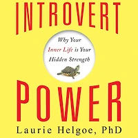 Introvert Power: Why Your Inner Life Is Hidden Strength