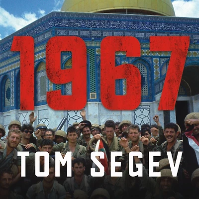1967: Israel, the War, and Year That Transformed Middle East