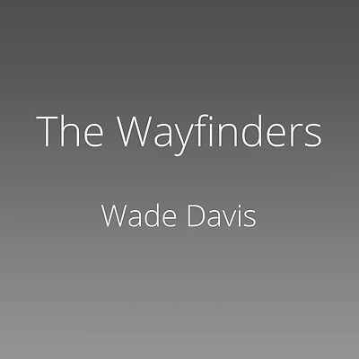 the Wayfinders: Why Ancient Wisdom Matters Modern World