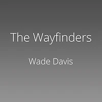 the Wayfinders: Why Ancient Wisdom Matters Modern World