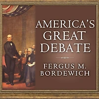 America's Great Debate: Henry Clay, Stephen A. Douglas, and the Compromise That Preserved Union