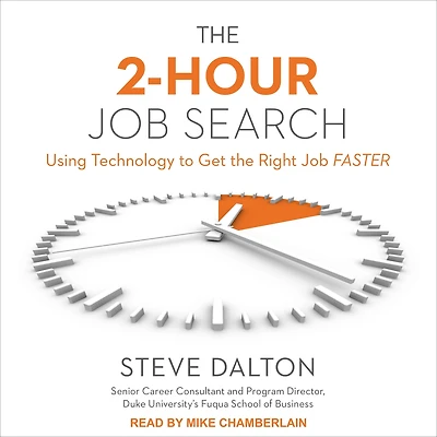 The 2-Hour Job Search: Using Technology to Get the Right Job Faster