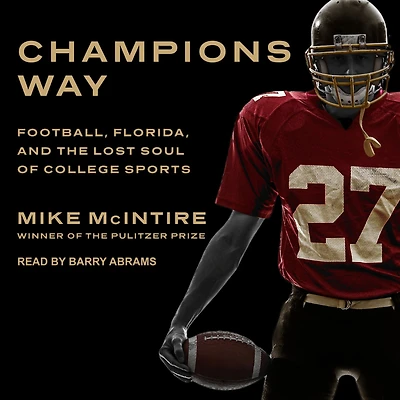 Champions Way: Football, Florida, and the Lost Soul of College Sports