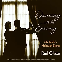 Dancing with the Enemy: My Family's Holocaust Secret
