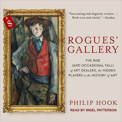 Rogues' Gallery: the Rise (And Occasional Fall) of Art Dealers, Hidden Players History