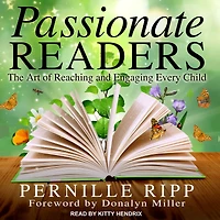 Passionate Readers: The Art of Reaching and Engaging Every Child