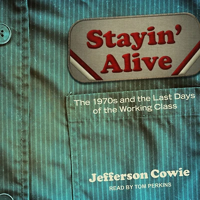 Stayin' Alive: the 1970s and Last Days of Working Class