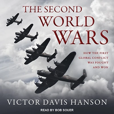 the Second World Wars: How First Global Conflict Was Fought and Won