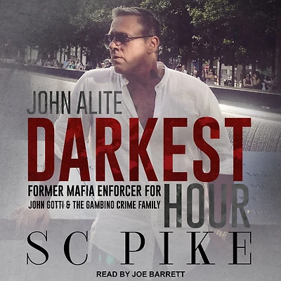 Darkest Hour - John Alite: Former Mafia Enforcer for Gotti and the Gambino Crime Family
