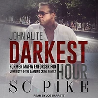Darkest Hour - John Alite: Former Mafia Enforcer for Gotti and the Gambino Crime Family