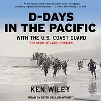 D-Days The Pacific With U.S. Coast Guard: Story of Lucky Thirteen