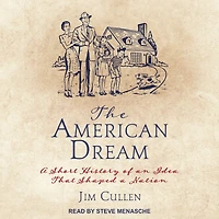 The American Dream: a Short History of an Idea that Shaped Nation