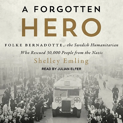 A Forgotten Hero: Folke Bernadotte, the Swedish Humanitarian Who Rescued 30,000 People from Nazis