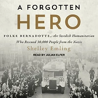A Forgotten Hero: Folke Bernadotte, the Swedish Humanitarian Who Rescued 30,000 People from Nazis