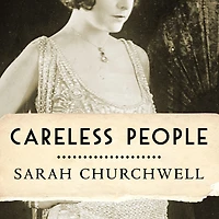Careless People: Murder, Mayhem, and The Invention of Great Gatsby