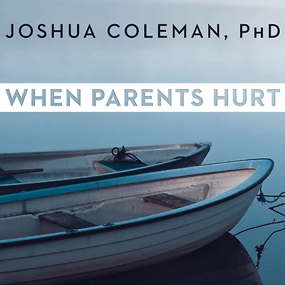 When Parents Hurt: Compassionate Strategies You and Your Grown Child Don't Get Along