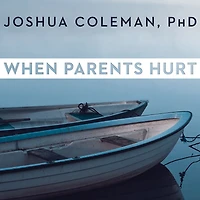 When Parents Hurt: Compassionate Strategies You and Your Grown Child Don't Get Along