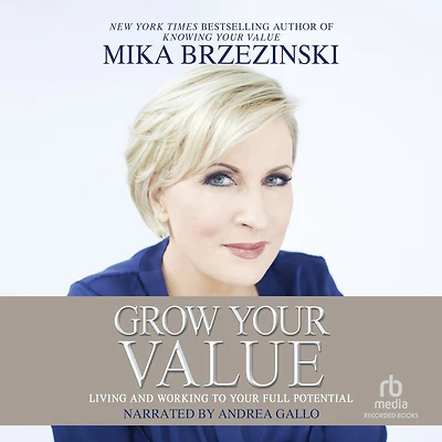 Grow Your Value: Living and Working to Full Potential