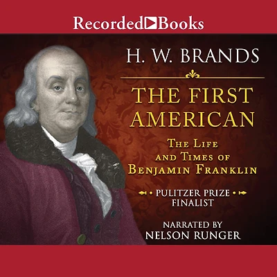 The First American: Life and Times of Benjamin Franklin
