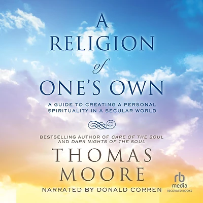 a Religion of One's Own: Guide to Creating Personal Spirituality Secular World
