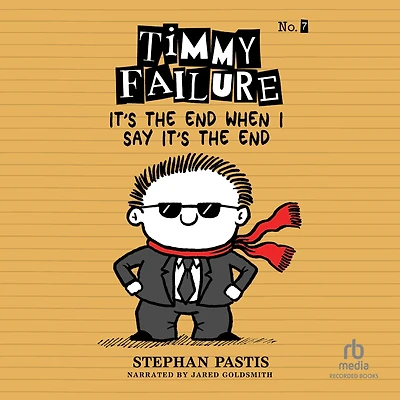 It's the End When I Say (Timmy Failure Series #7)