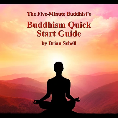 The Five-Minute Buddhist's Buddhism Quick Start Guide