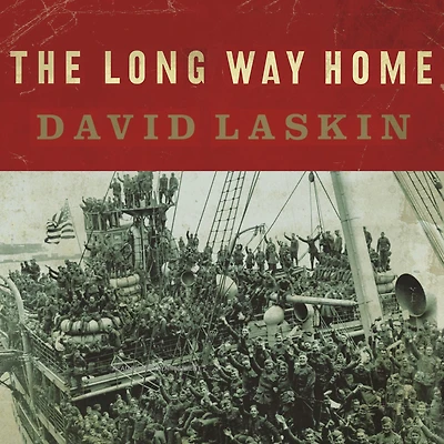 the Long Way Home: An American Journey from Ellis Island to Great War