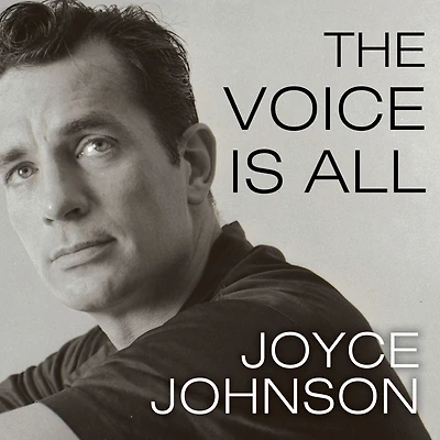 The Voice Is All: Lonely Victory of Jack Kerouac