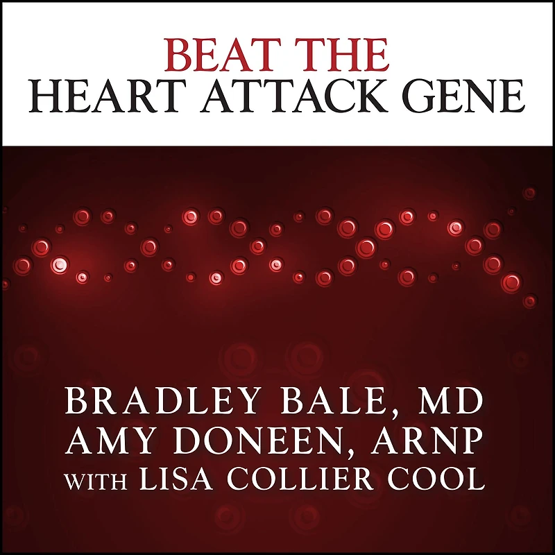 Beat The Heart Attack Gene: Revolutionary Plan to Prevent Disease, Stroke, and Diabetes