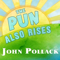 the Pun Also Rises: How Humble Revolutionized Language, Changed History, and Made Wordplay More Than Some Antics